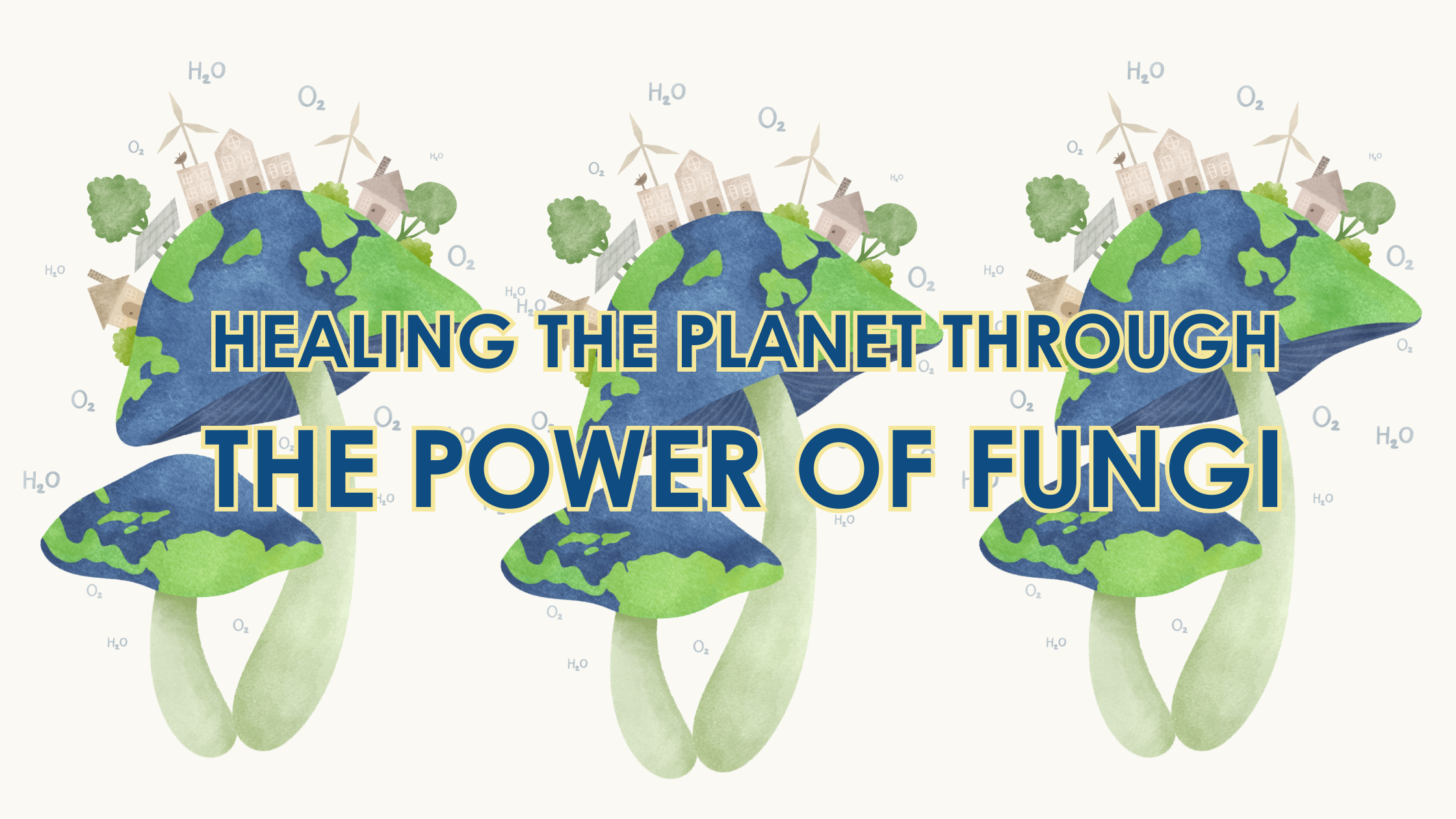 Mushrooms that are colored to look like the earth with a text overlay that says "Healing the PLanet through the Power of Fungi"